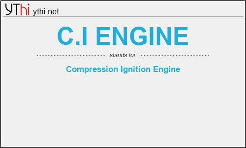 What does C.I ENGINE mean? What is the full form of C.I ENGINE?